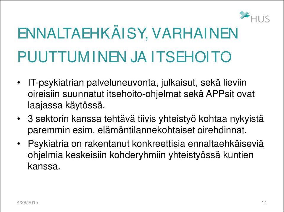 3 sektorin kanssa tehtävä tiivis yhteistyö kohtaa nykyistä paremmin esim.