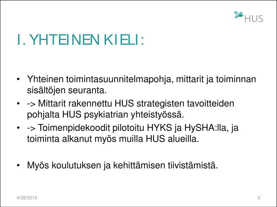 -> Mittarit rakennettu HUS strategisten tavoitteiden pohjalta HUS psykiatrian