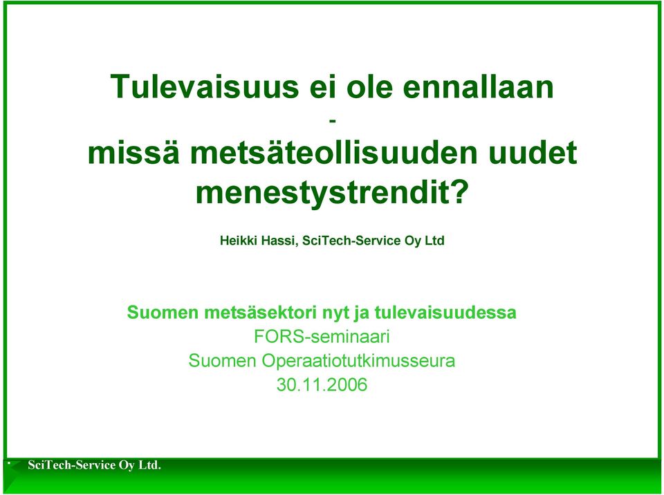 Heikki Hassi, SciTech-Service Oy Ltd Suomen