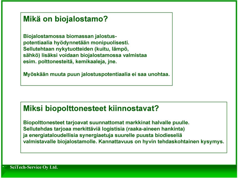 Myöskään muuta puun jalostuspotentiaalia ei saa unohtaa. Miksi biopolttonesteet kiinnostavat?