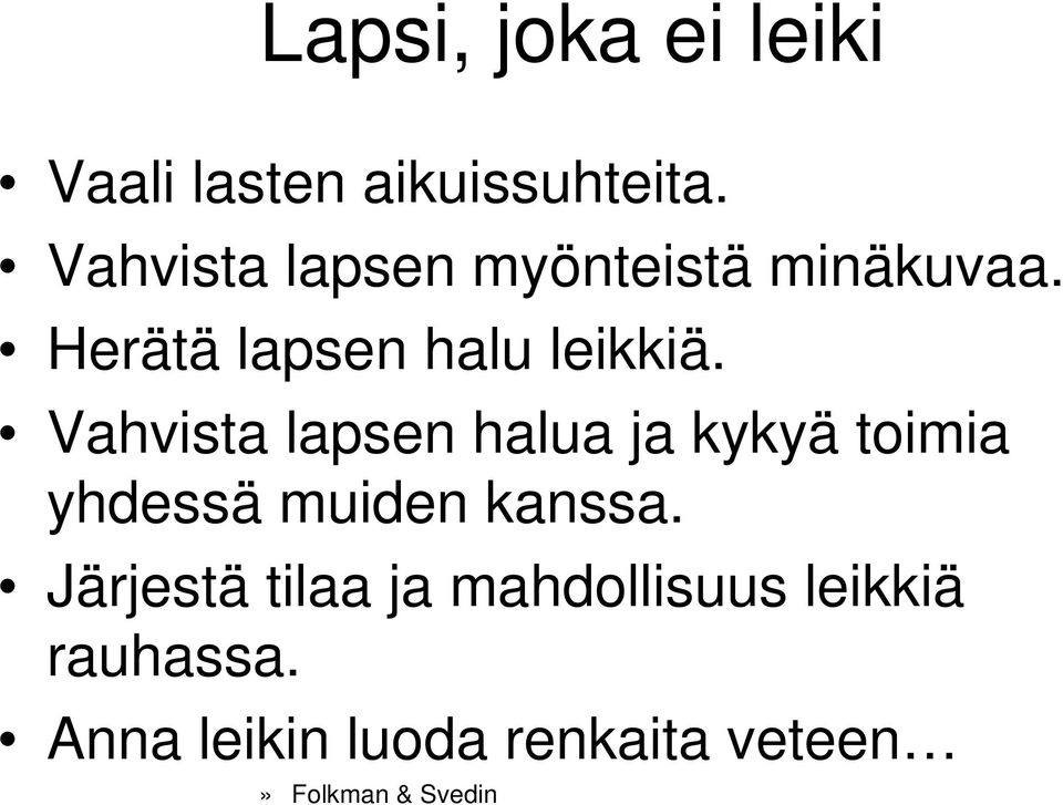 Vahvista lapsen halua ja kykyä toimia yhdessä muiden kanssa.