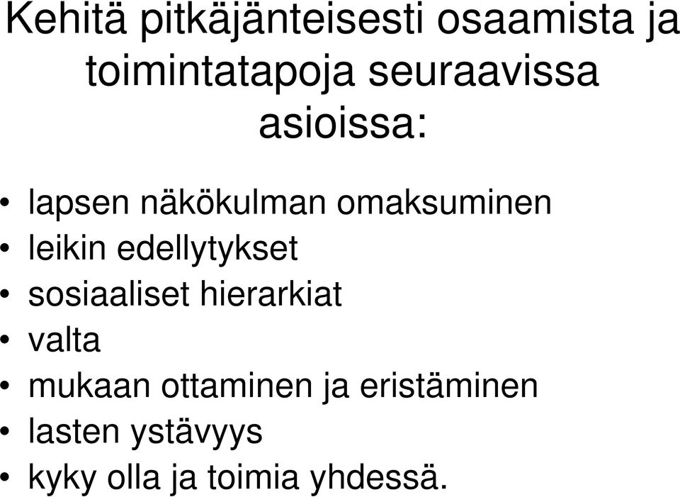 leikin edellytykset sosiaaliset hierarkiat valta mukaan