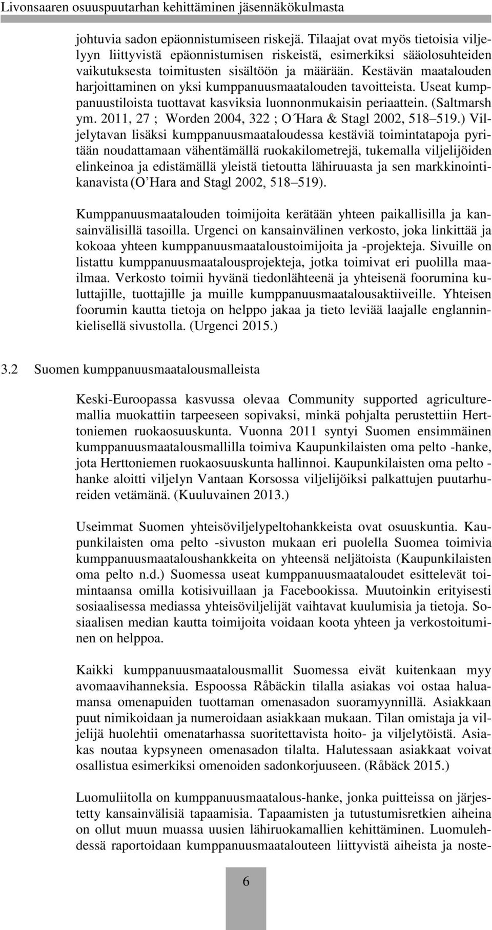 2011, 27 ; Worden 2004, 322 ; O Hara & Stagl 2002, 518 519.