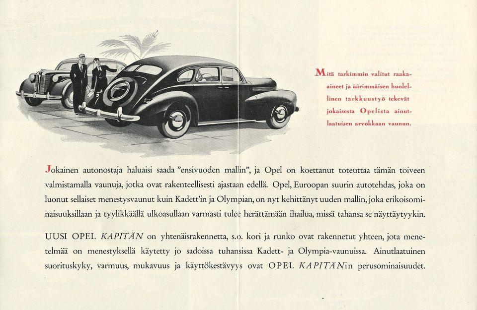 Opel, Euroopan suurin autotehdas, joka on luonut sellaiset menestysvaunut kuin Kadett'in ja Olympian, on nyt kehittänyt uuden mallin, joka erikoisominaisuuksillaan ja tyylikkäällä ulkoasullaan