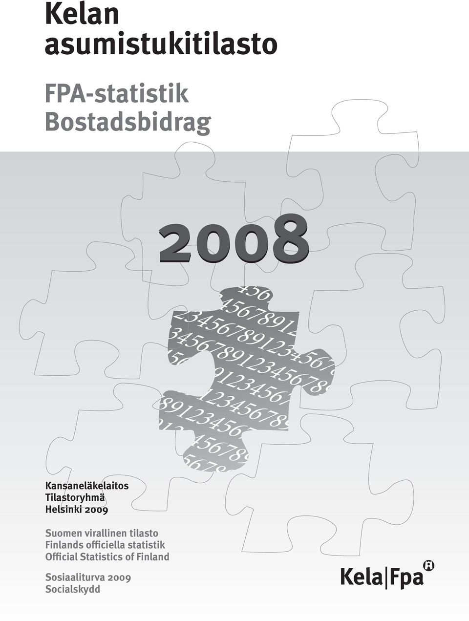 Kansaneläkelaitos Tilastoryhmä Helsinki 2009 Suomen virallinen tilasto Finlands officiella statistik Official