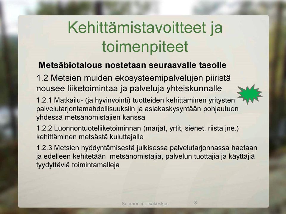 yritysten palvelutarjontamahdollisuuksiin ja asiakaskysyntään pohjautuen yhdessä metsänomistajien kanssa 1.2.