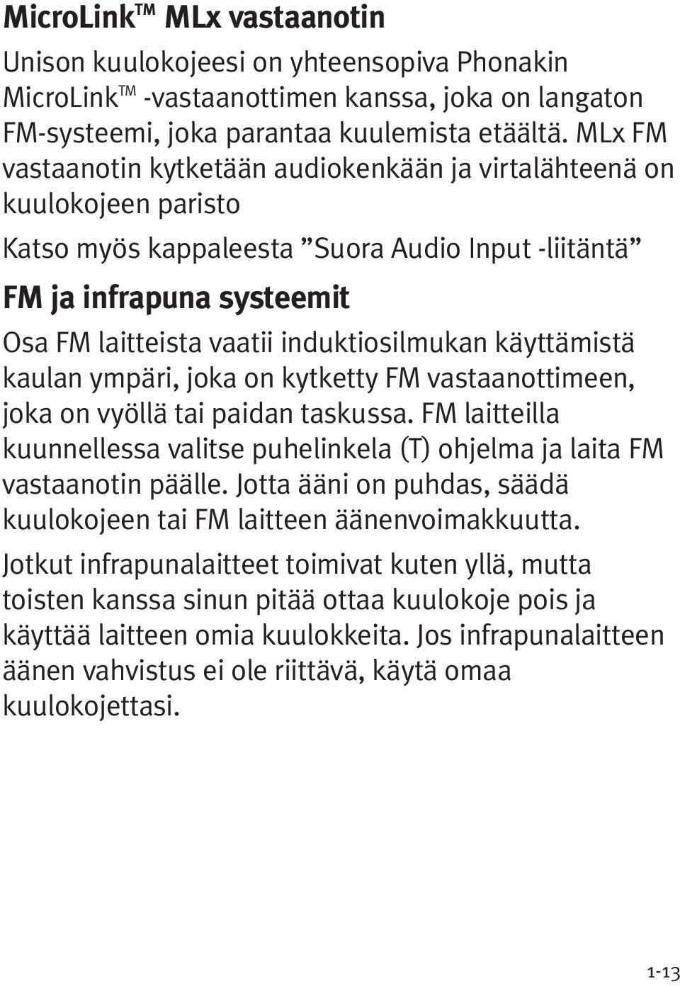 induktiosilmukan käyttämistä kaulan ympäri, joka on kytketty FM vastaanottimeen, joka on vyöllä tai paidan taskussa.