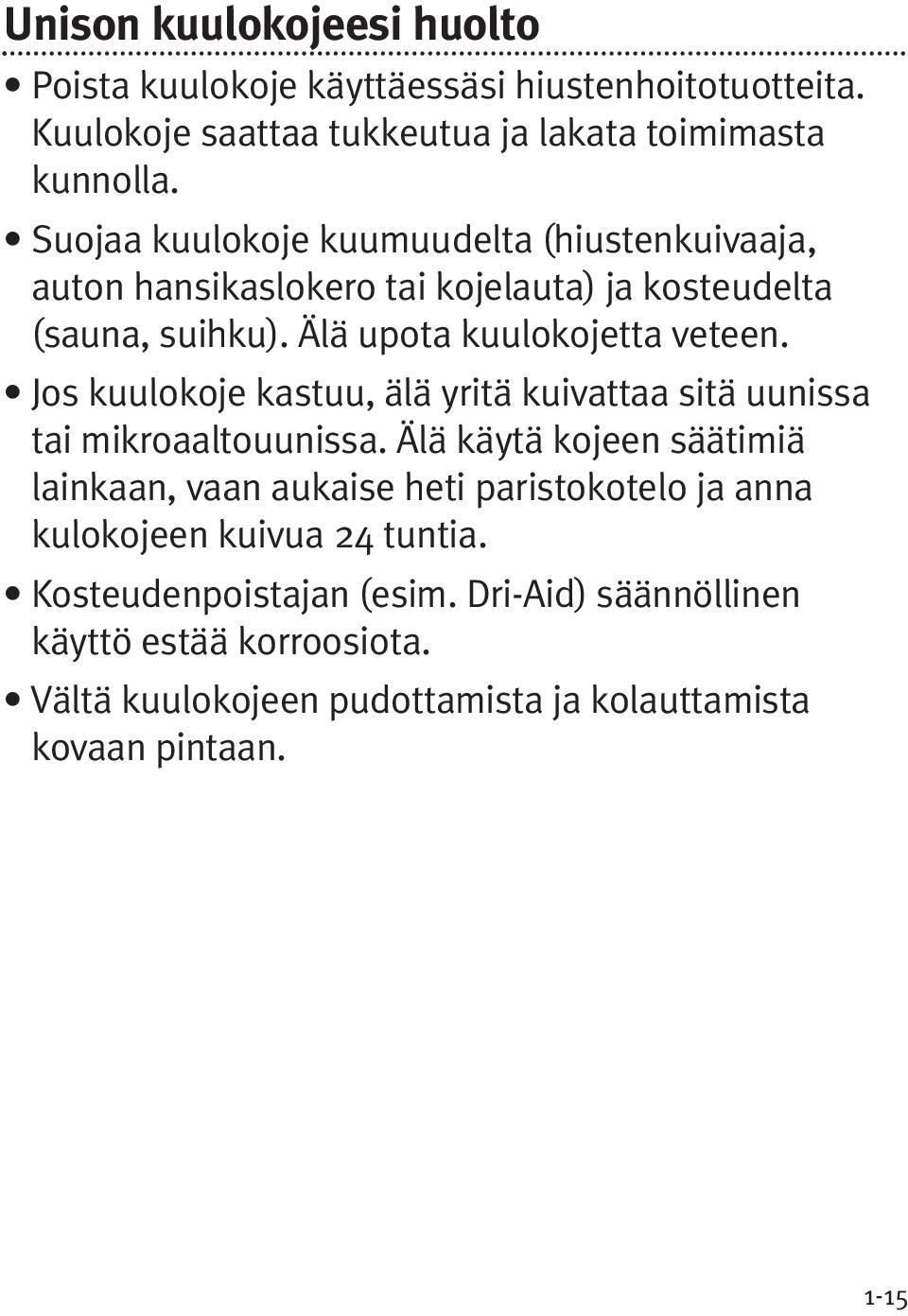 Jos kuulokoje kastuu, älä yritä kuivattaa sitä uunissa tai mikroaaltouunissa.