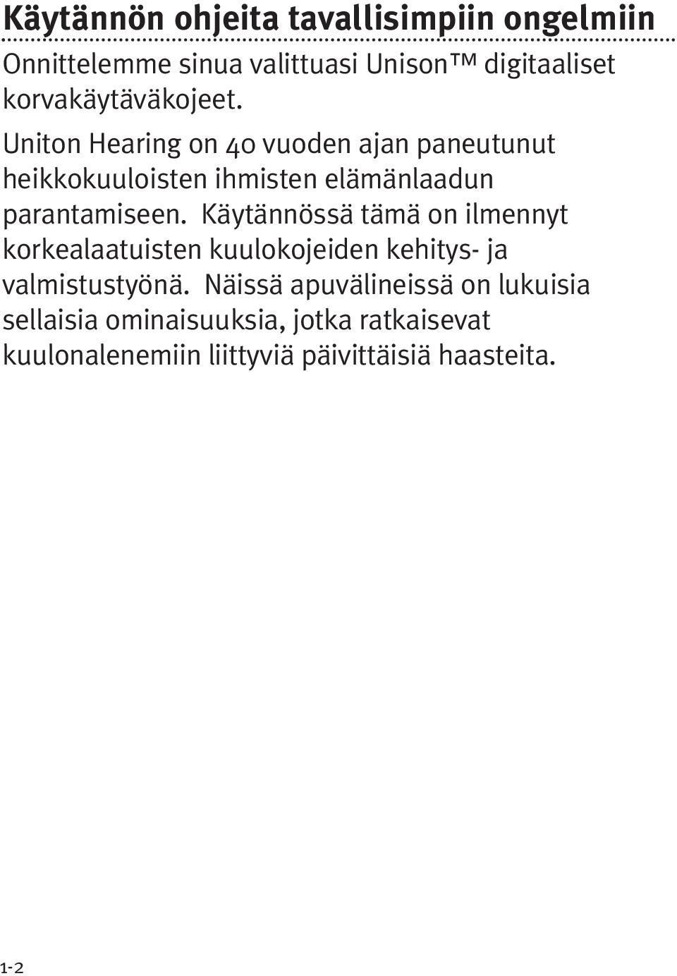Uniton Hearing on 40 vuoden ajan paneutunut heikkokuuloisten ihmisten elämänlaadun parantamiseen.