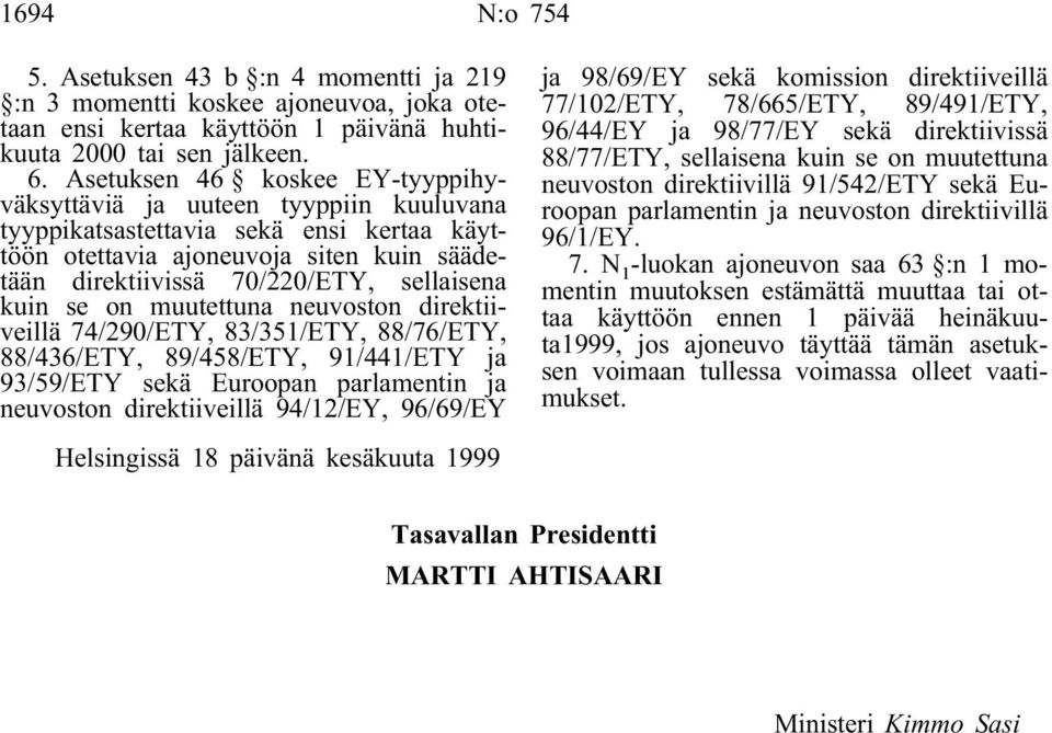 kuin se on muutettuna neuvoston direktiiveillä 74/290/ETY, 83/351/ETY, 88/76/ETY, 88/436/ETY, 89/458/ETY, 91/441/ETY ja 93/59/ETY sekä Euroopan parlamentin ja neuvoston direktiiveillä 94/12/EY,