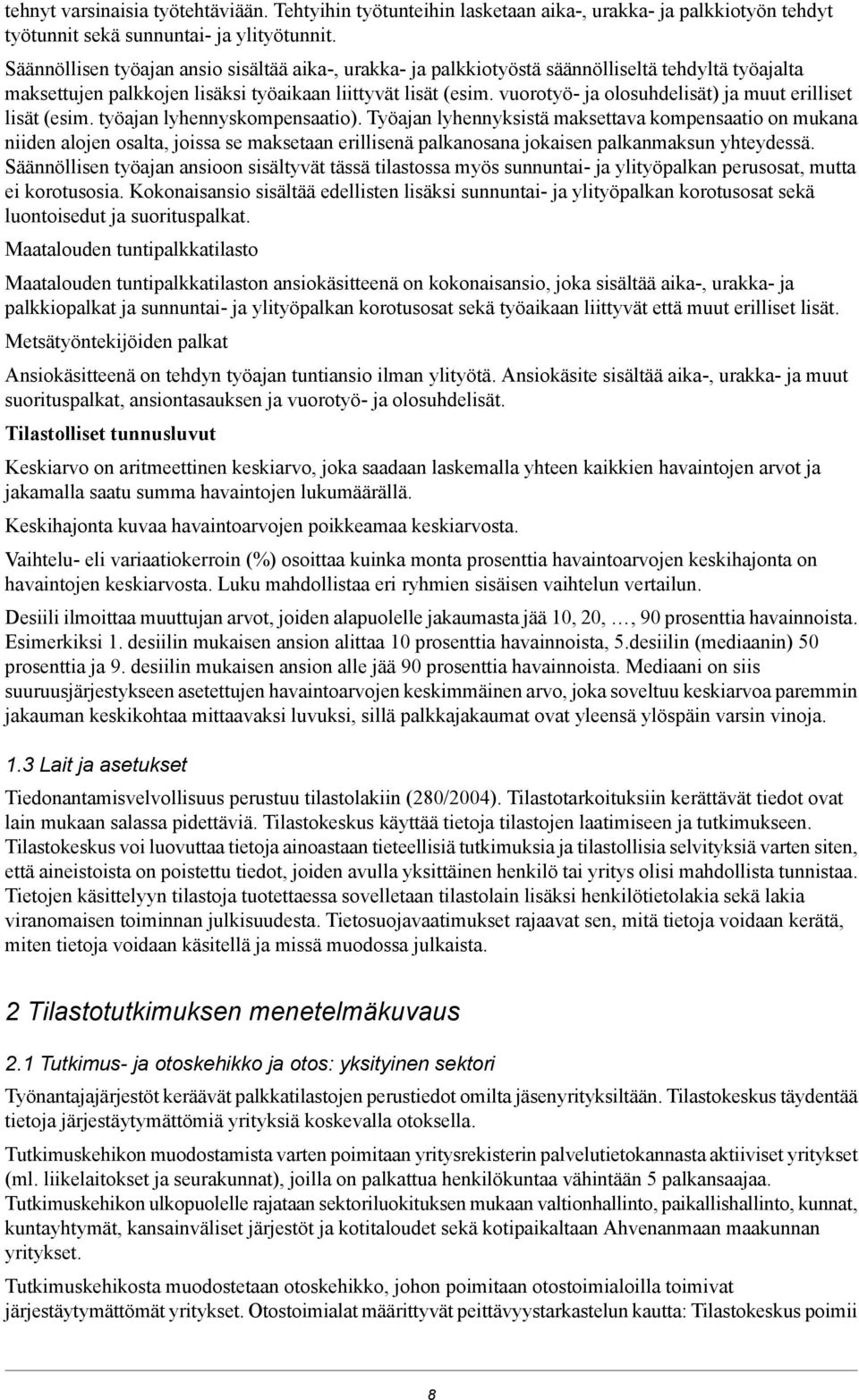 vuorotyö- ja olosuhdelisät) ja muut erilliset lisät (esim. työajan lyhennyskompensaatio).