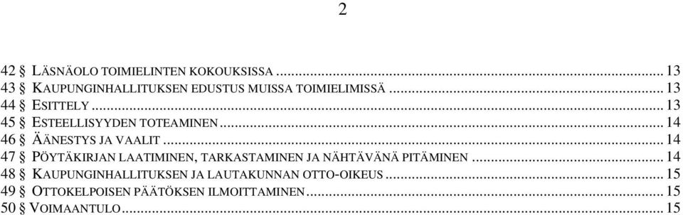 .. 13 45 ESTEELLISYYDEN TOTEAMINEN... 14 46 ÄÄNESTYS JA VAALIT.