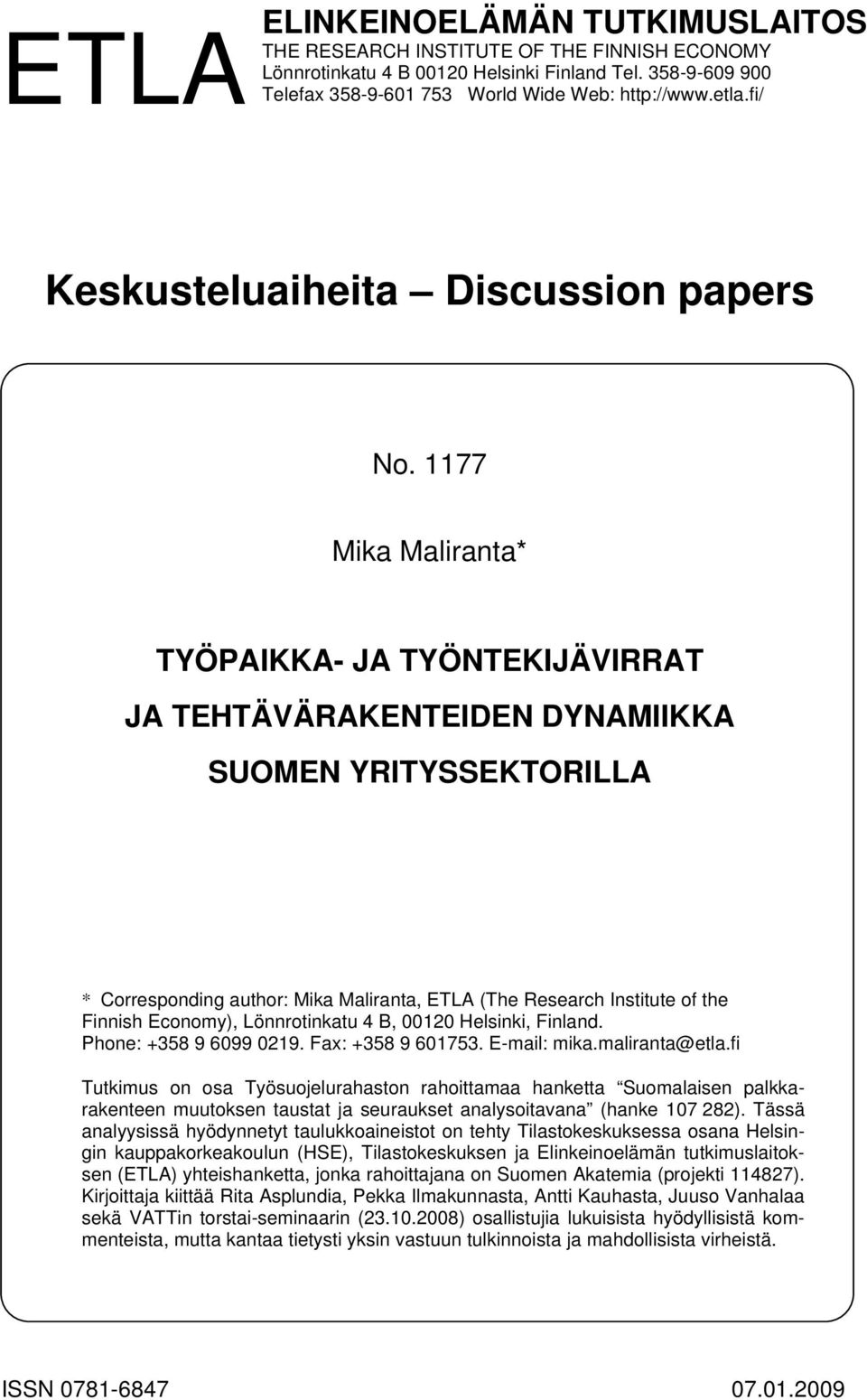 1177 Mika Maliranta* TYÖPAIKKA- JA TYÖNTEKIJÄVIRRAT JA TEHTÄVÄRAKENTEIDEN DYNAMIIKKA SUOMEN YRITYSSEKTORILLA * Corresponding author: Mika Maliranta, ETLA (The Research Institute of the Finnish