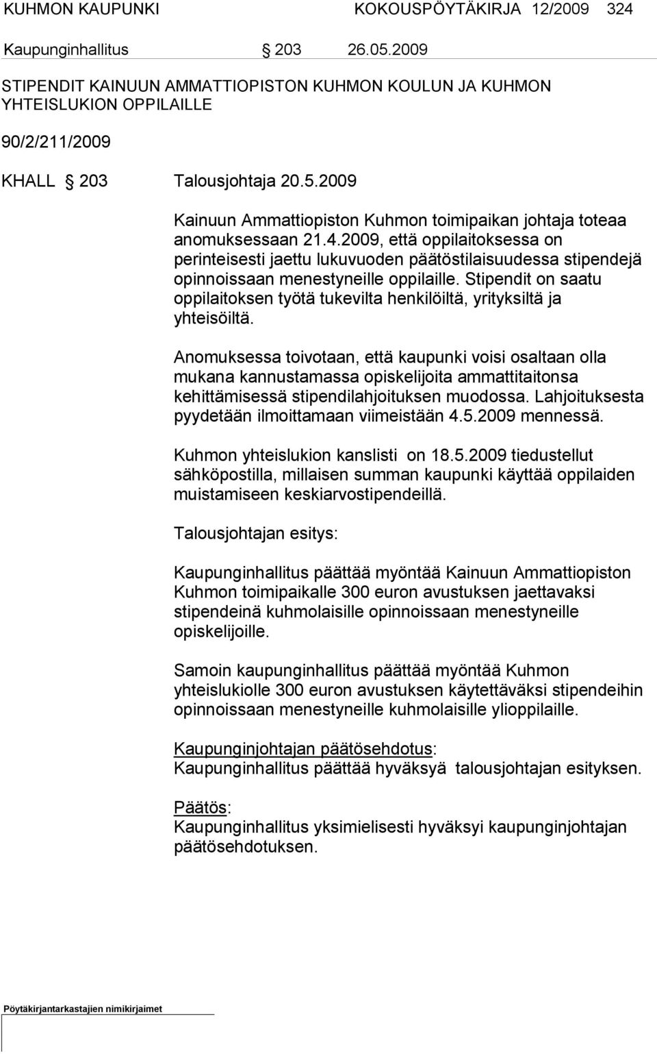 2009 Kainuun Ammattiopiston Kuhmon toimipaikan johtaja toteaa ano muksessaan 21.4.
