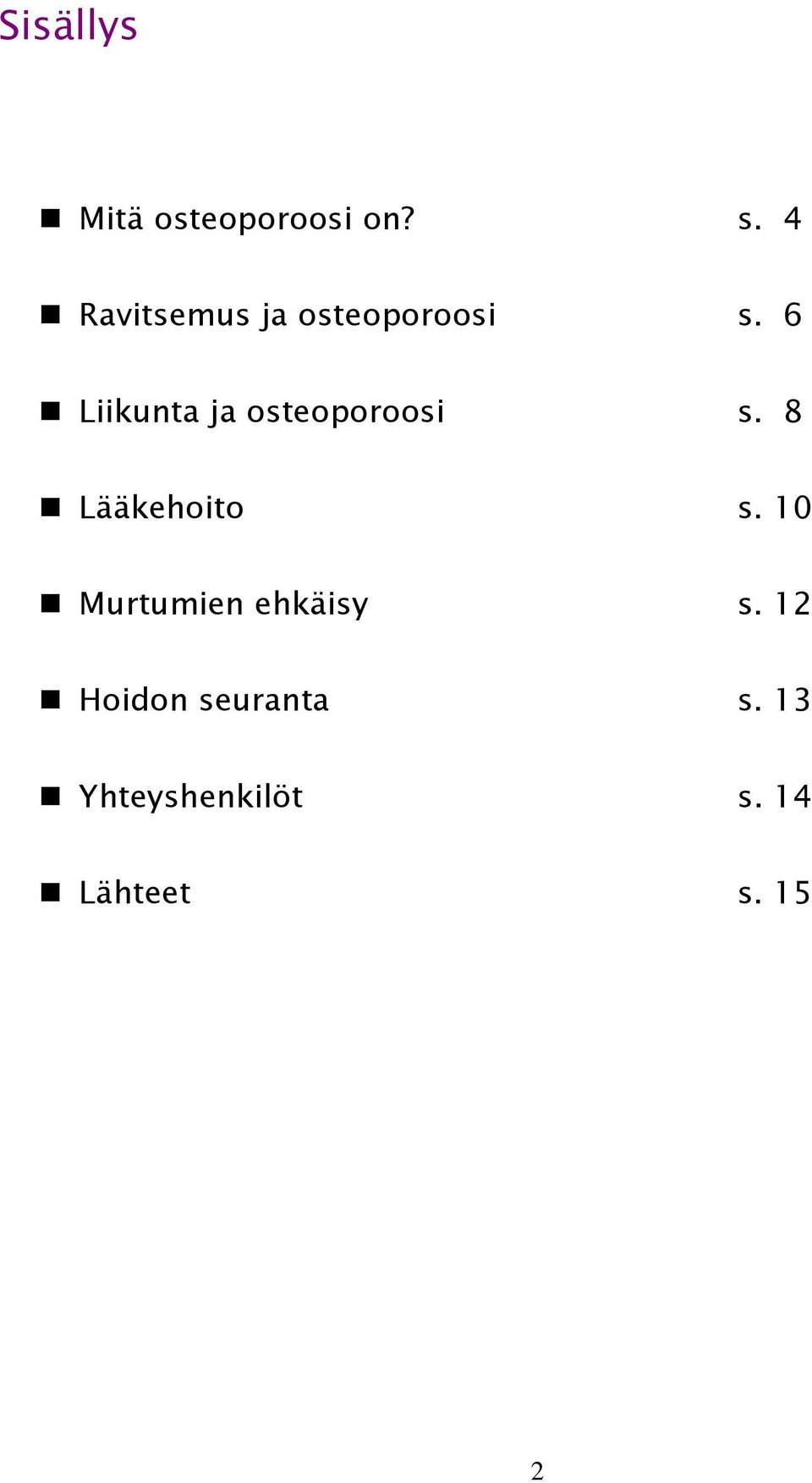 6 Liikunta ja osteoporoosi s. 8 Lääkehoito s.