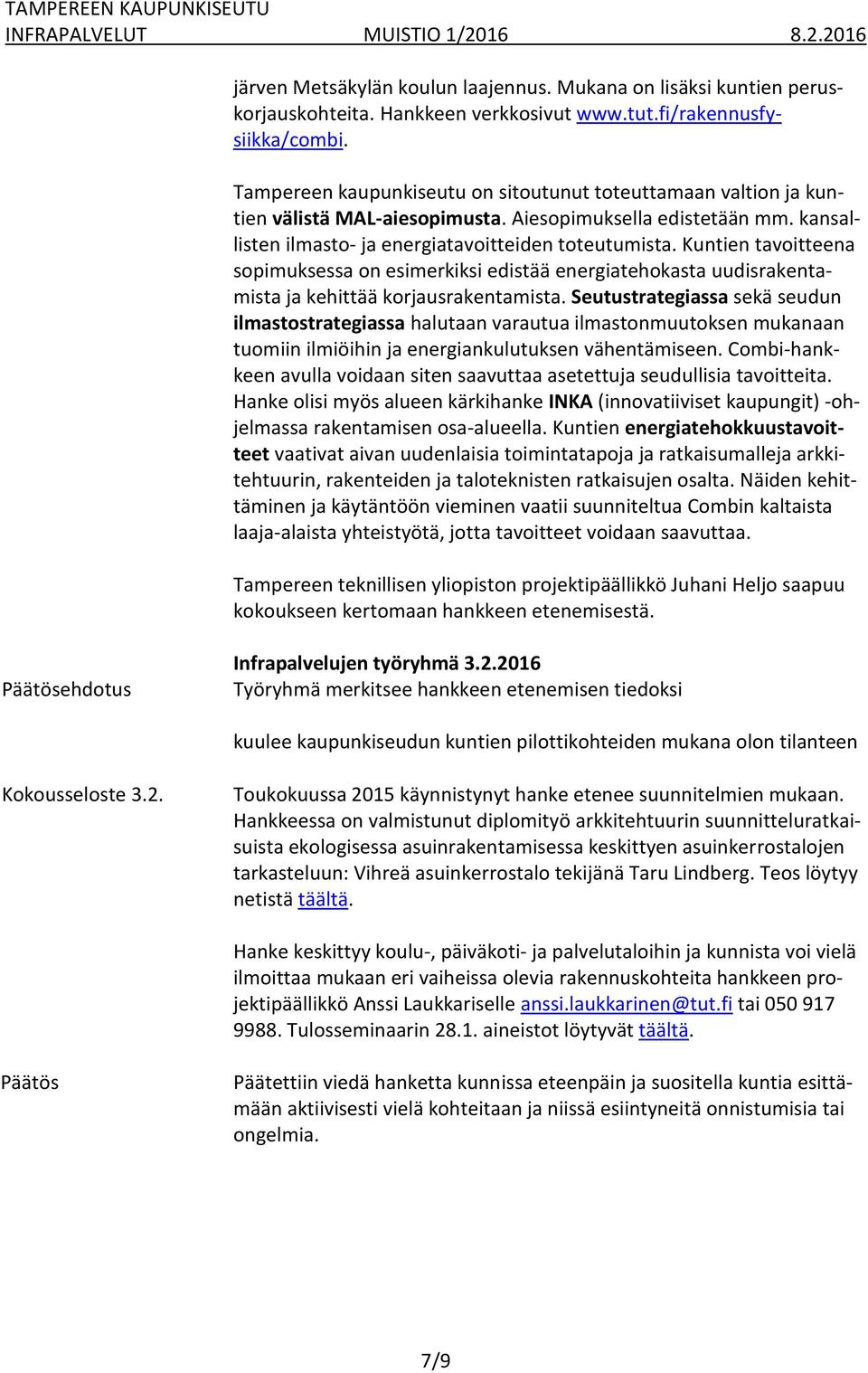 Kuntien tavoitteena sopimuksessa on esimerkiksi edistää energiatehokasta uudisrakentamista ja kehittää korjausrakentamista.