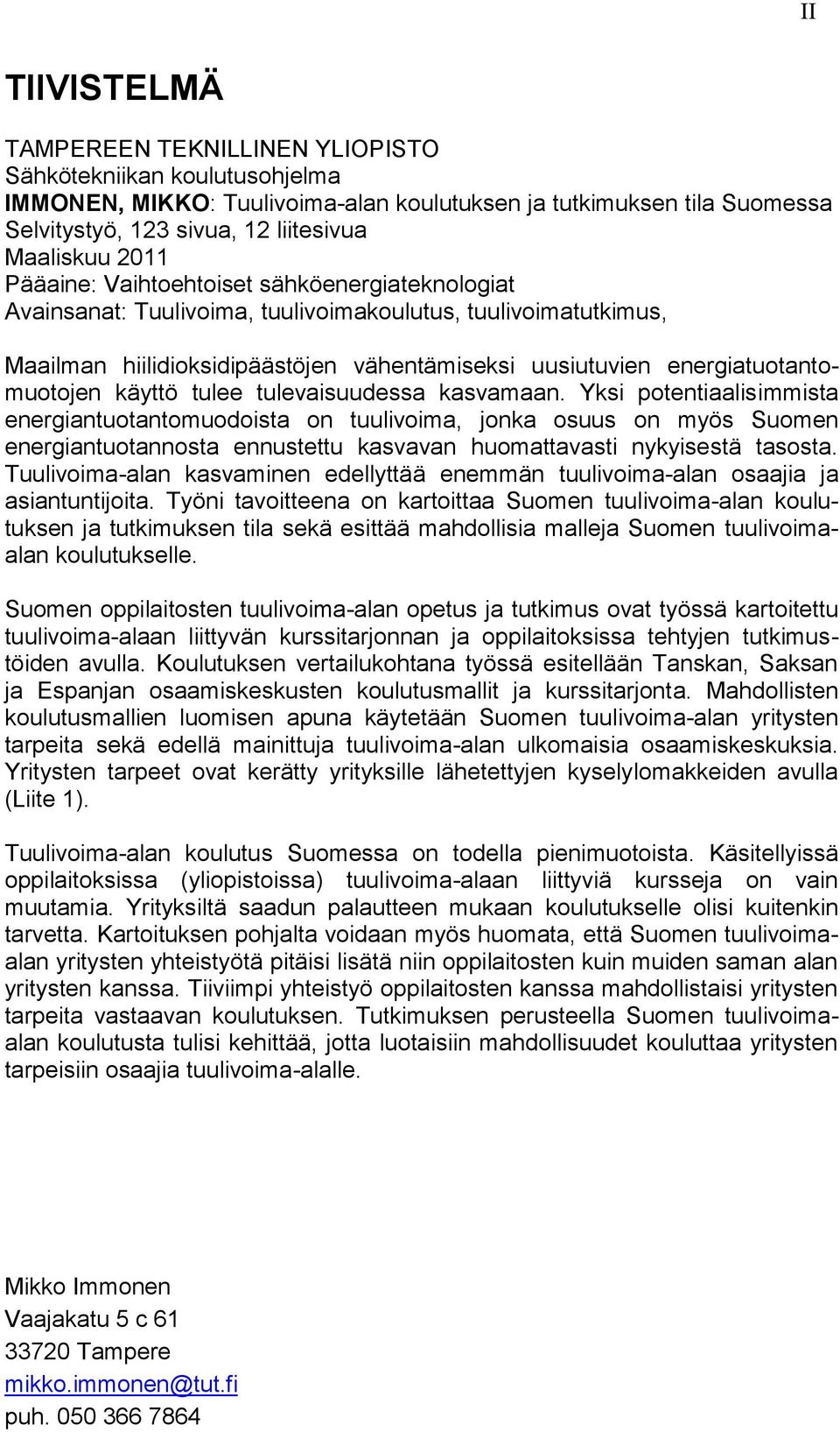 käyttö tulee tulevaisuudessa kasvamaan.