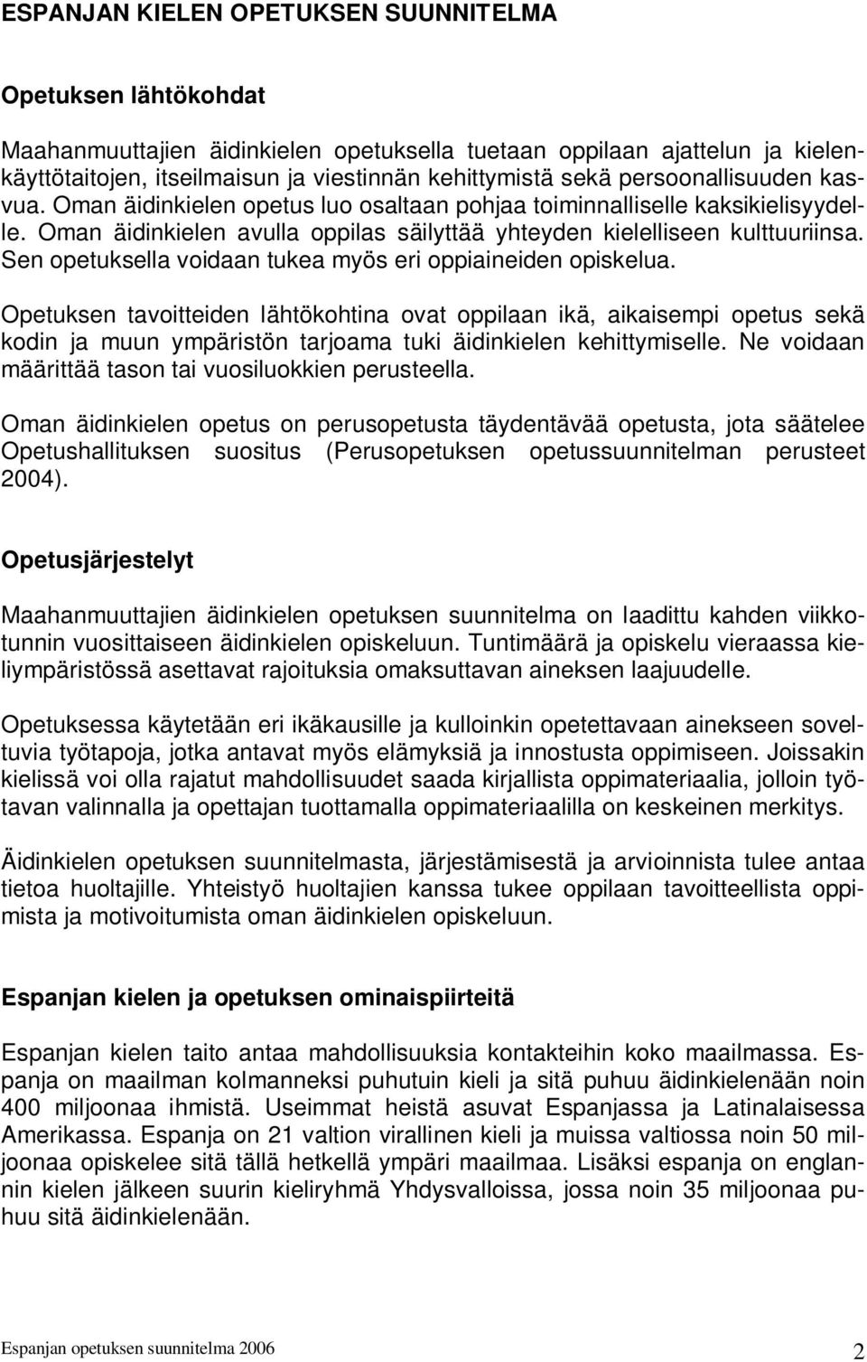 Sen opetuksella voidaan tukea myös eri oppiaineiden opiskelua.