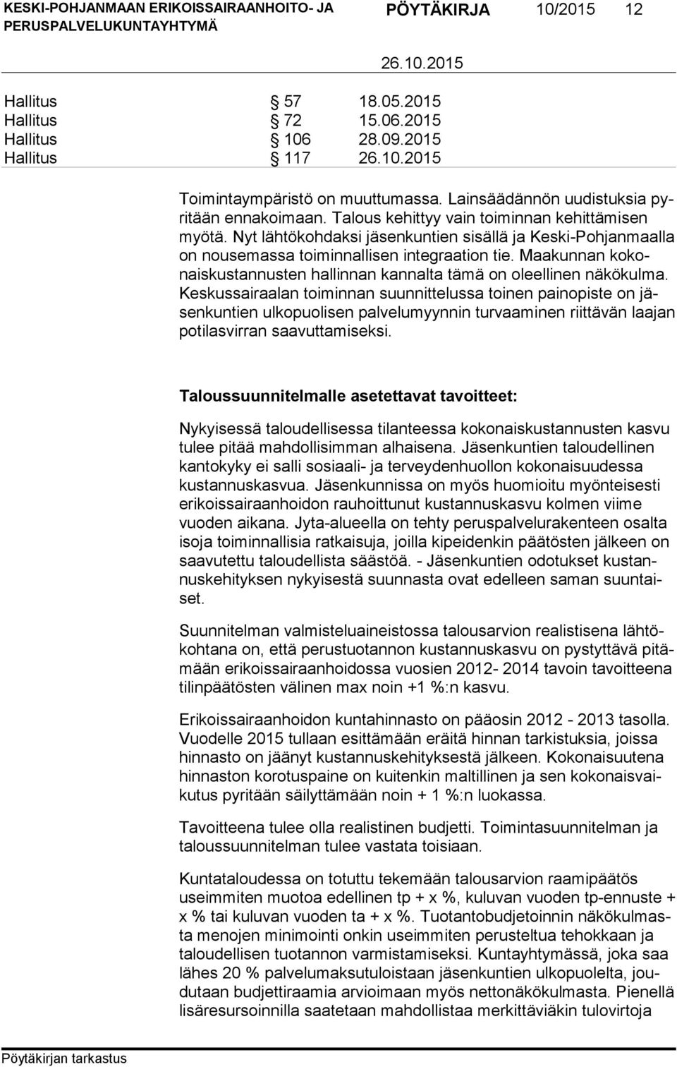 Maakunnan ko konais kus tan nus ten hallinnan kannalta tämä on oleellinen näkökulma.