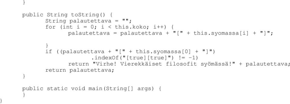 syomassa[i] + "]"; if ((palautettava + "[" + this.syomassa[0] + "]").