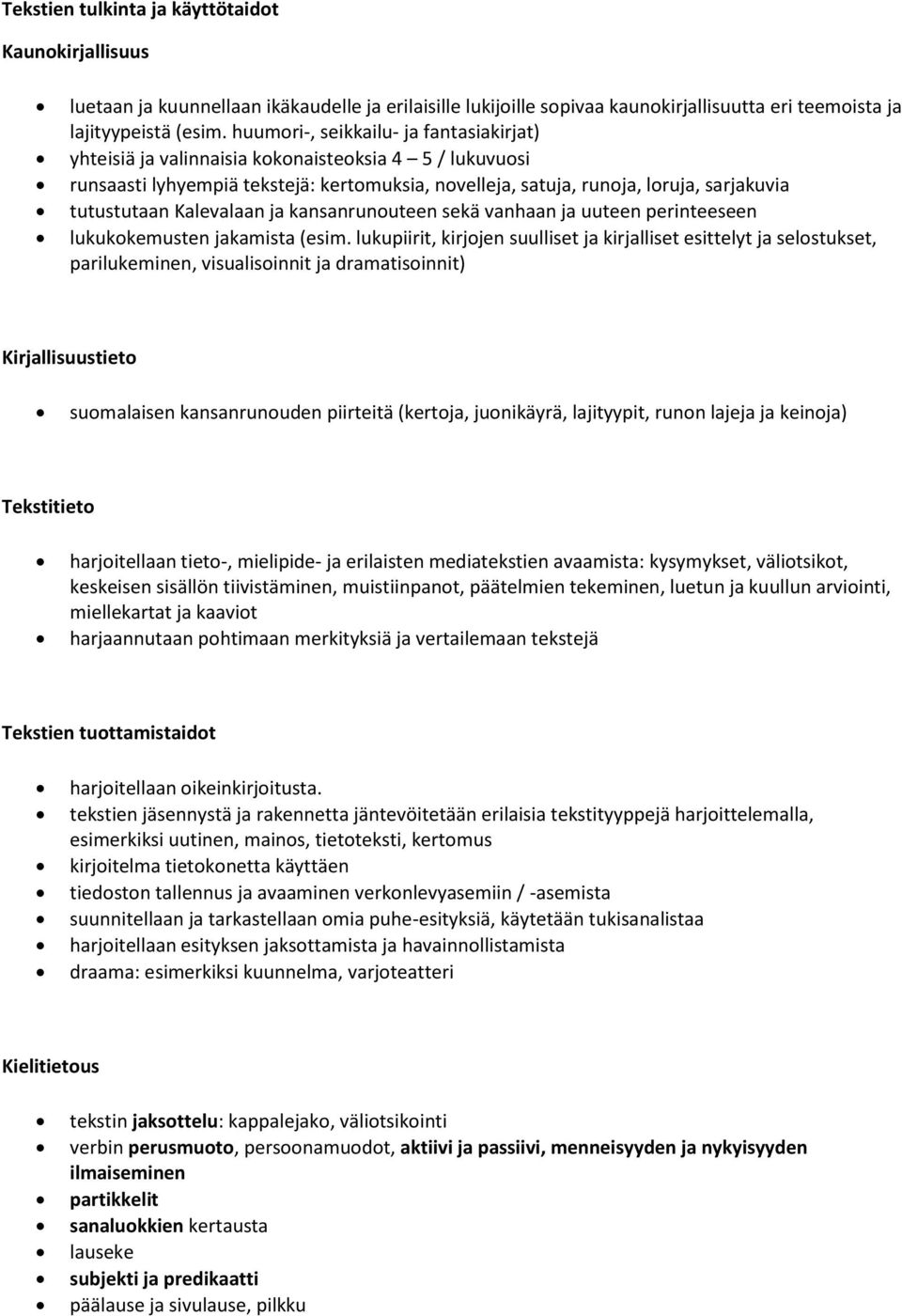 Kalevalaan ja kansanrunouteen sekä vanhaan ja uuteen perinteeseen lukukokemusten jakamista (esim.