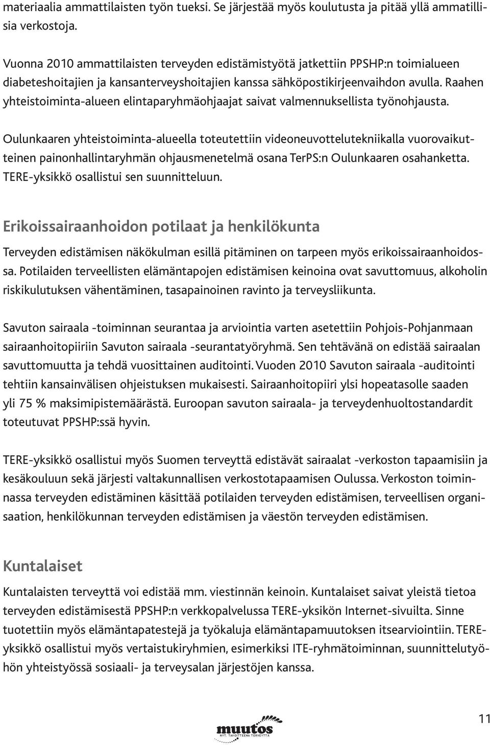 Raahen yhteistoiminta-alueen elintaparyhmäohjaajat saivat valmennuksellista työnohjausta.