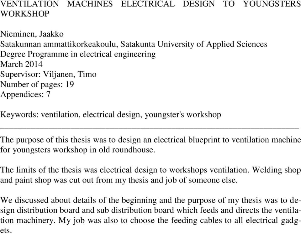 ventilation machine for youngsters workshop in old roundhouse. The limits of the thesis was electrical design to workshops ventilation.