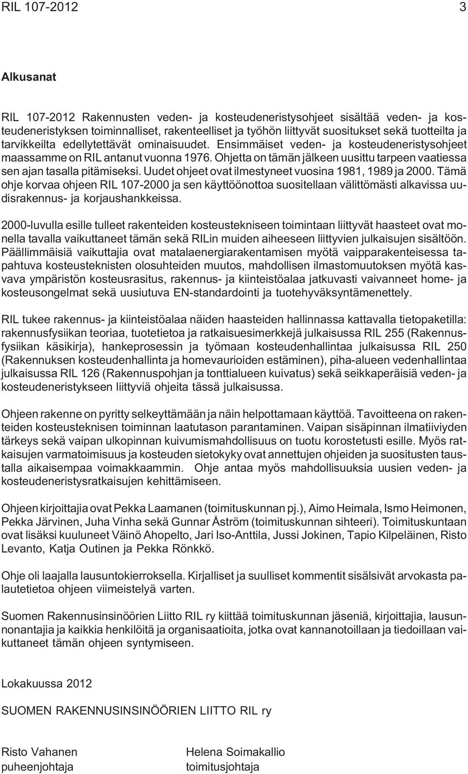 Ohjetta on tämän jälkeen uusittu tarpeen vaatiessa sen ajan tasalla pitämiseksi. Uudet ohjeet ovat ilmestyneet vuosina 1981, 1989 ja 2000.