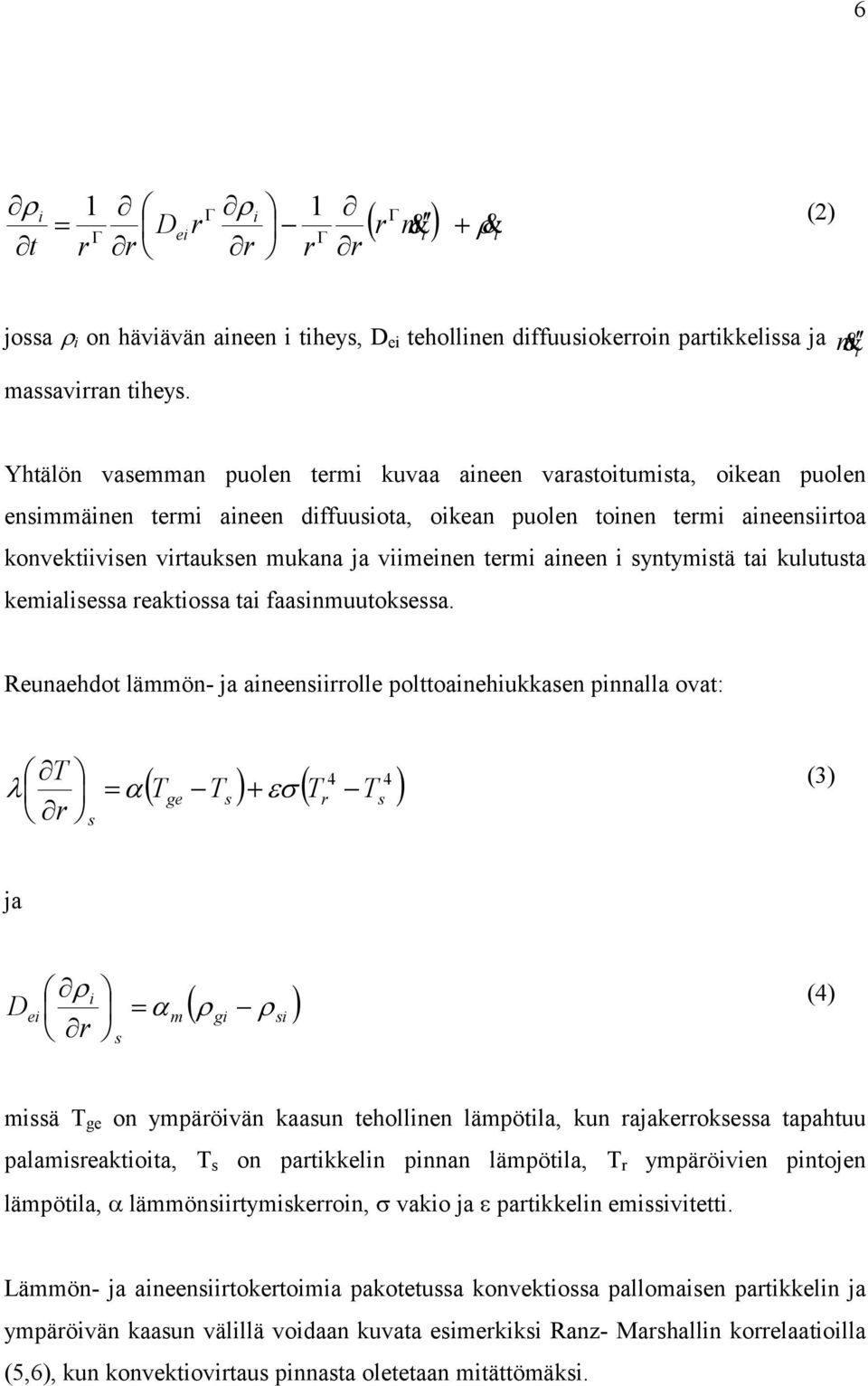 viimeinen termi aineen i syntymistä tai kulutusta kemialisessa reaktiossa tai faasinmuutoksessa.