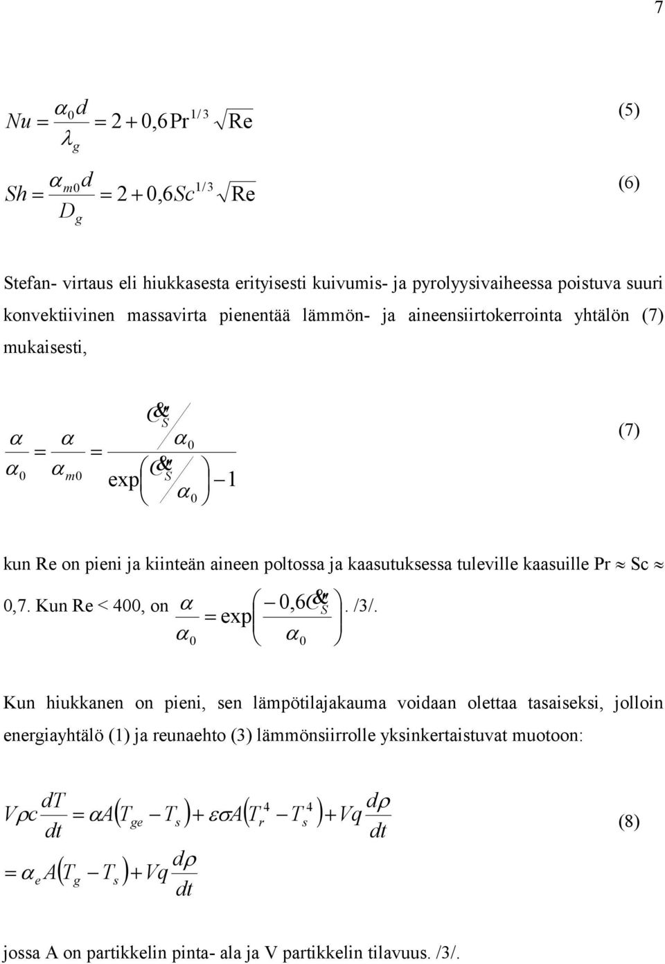 tuleville kaasuille Pr Sc 0,7. Kun Re < 400, on 0 exp 0,6C S. /3/.