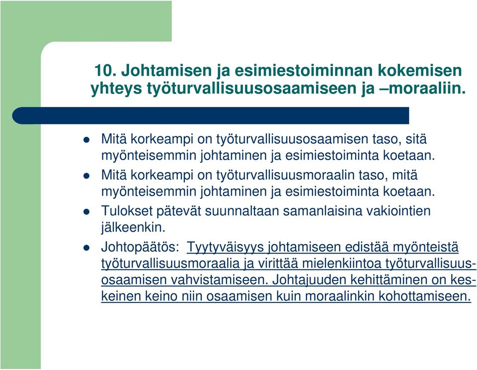 Mitä korkeampi on työturvallisuusmoraalin taso, mitä myönteisemmin johtaminen ja esimiestoiminta koetaan.