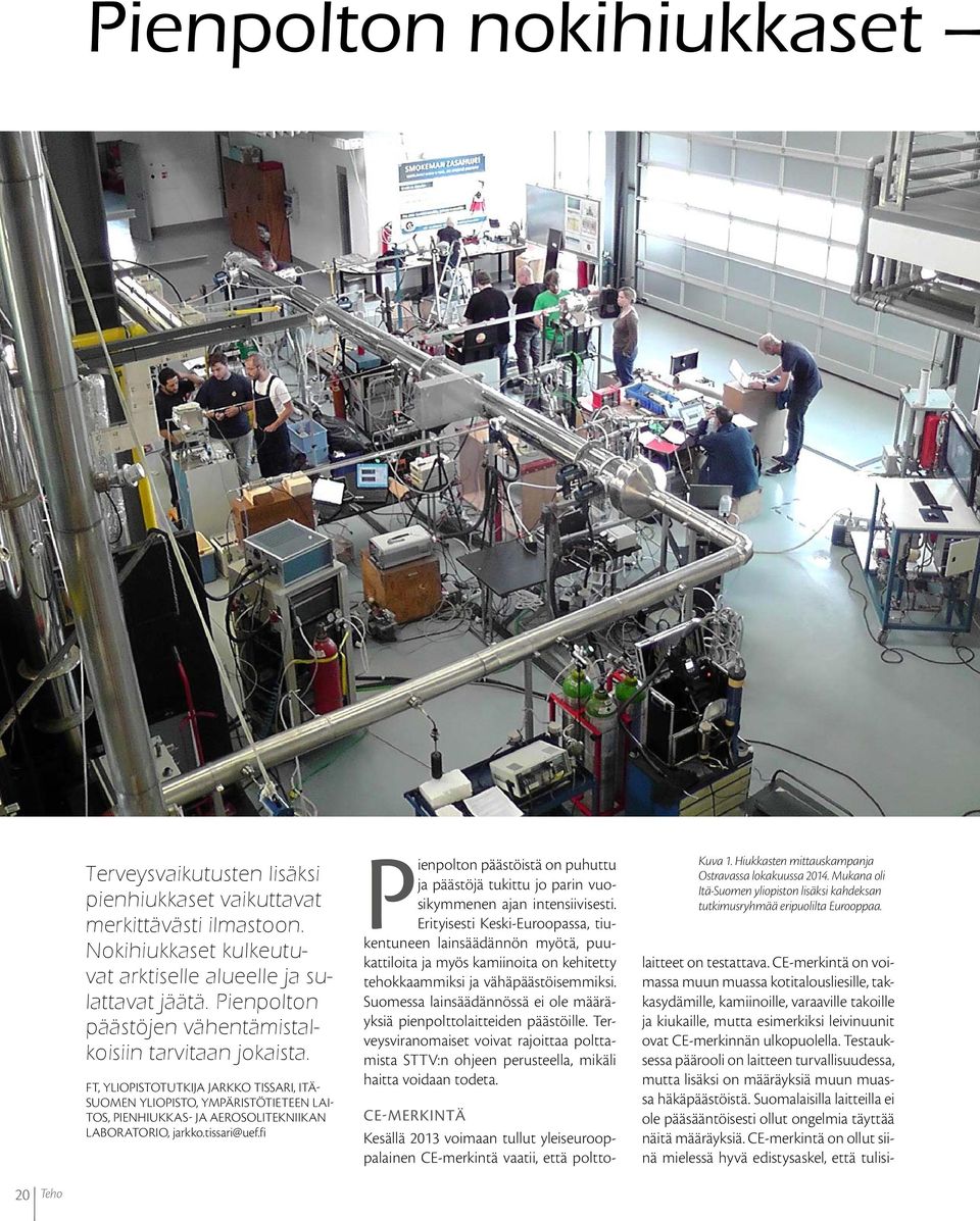 FT, YLIOPISTOTUTKIJA JARKKO TISSARI, ITÄ- SUOMEN YLIOPISTO, YMPÄRISTÖTIETEEN LAI- TOS, PIENHIUKKAS- JA AEROSOLITEKNIIKAN LABORATORIO, jarkko.tissari@uef.