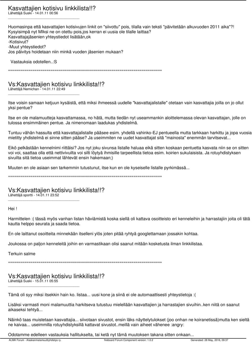 Jos päivitys hoidetaan niin minkä vuoden jäsenien mukaan? Vastauksia odotellen..:s Lähettäjä Nemichan - 14.01.