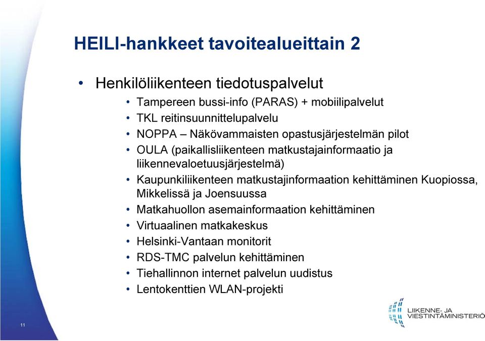 liikennevaloetuusjärjestelmä) Kaupunkiliikenteen matkustajinformaation kehittäminen Kuopiossa, Mikkelissä ja Joensuussa Matkahuollon