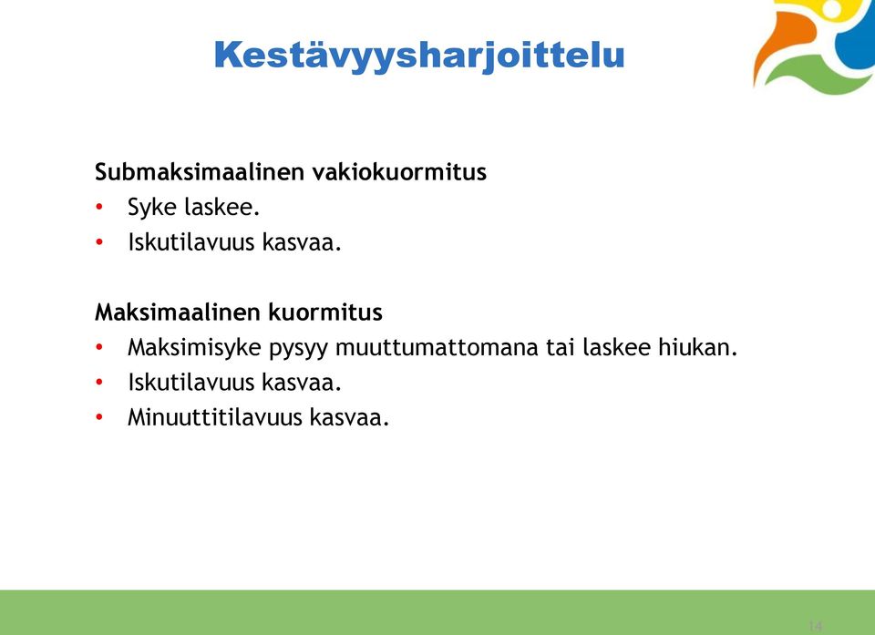 Maksimaalinen kurmitus Maksimisyke pysyy