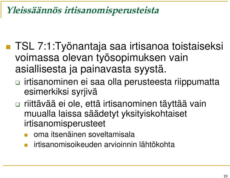 irtisanominen ei saa olla perusteesta riippumatta esimerkiksi syrjivä riittävää ei ole, että