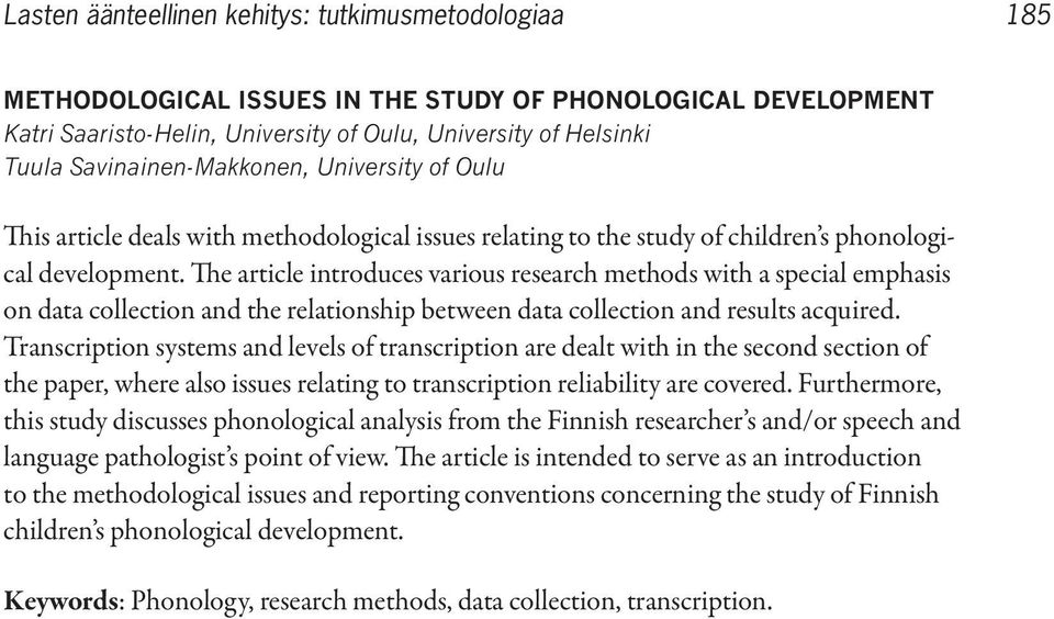 The article introduces various research methods with a special emphasis on data collection and the relationship between data collection and results acquired.