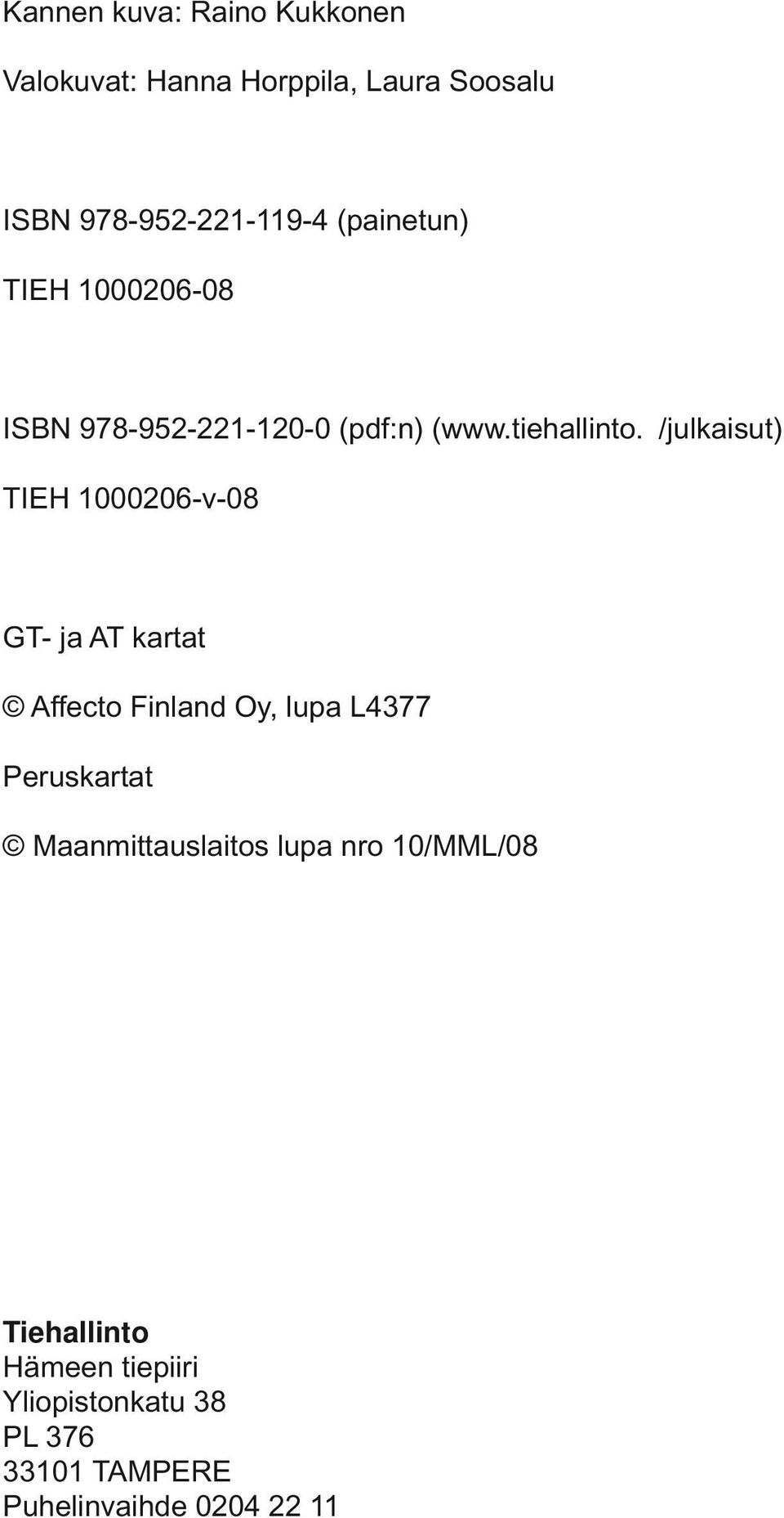 /julkaisut) TIEH 1000206-v-08 GT- ja AT kartat Affecto Finland Oy, lupa L4377 Peruskartat