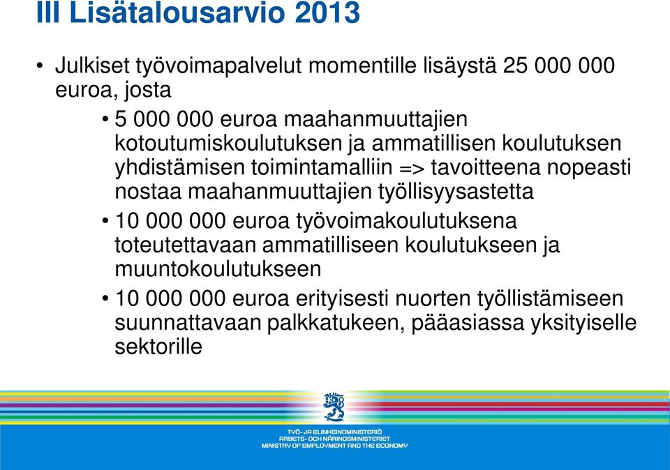 nostaa maahanmuuttajien työllisyysastetta 10 000 000 euroa työvoimakoulutuksena toteutettavaan ammatilliseen koulutukseen