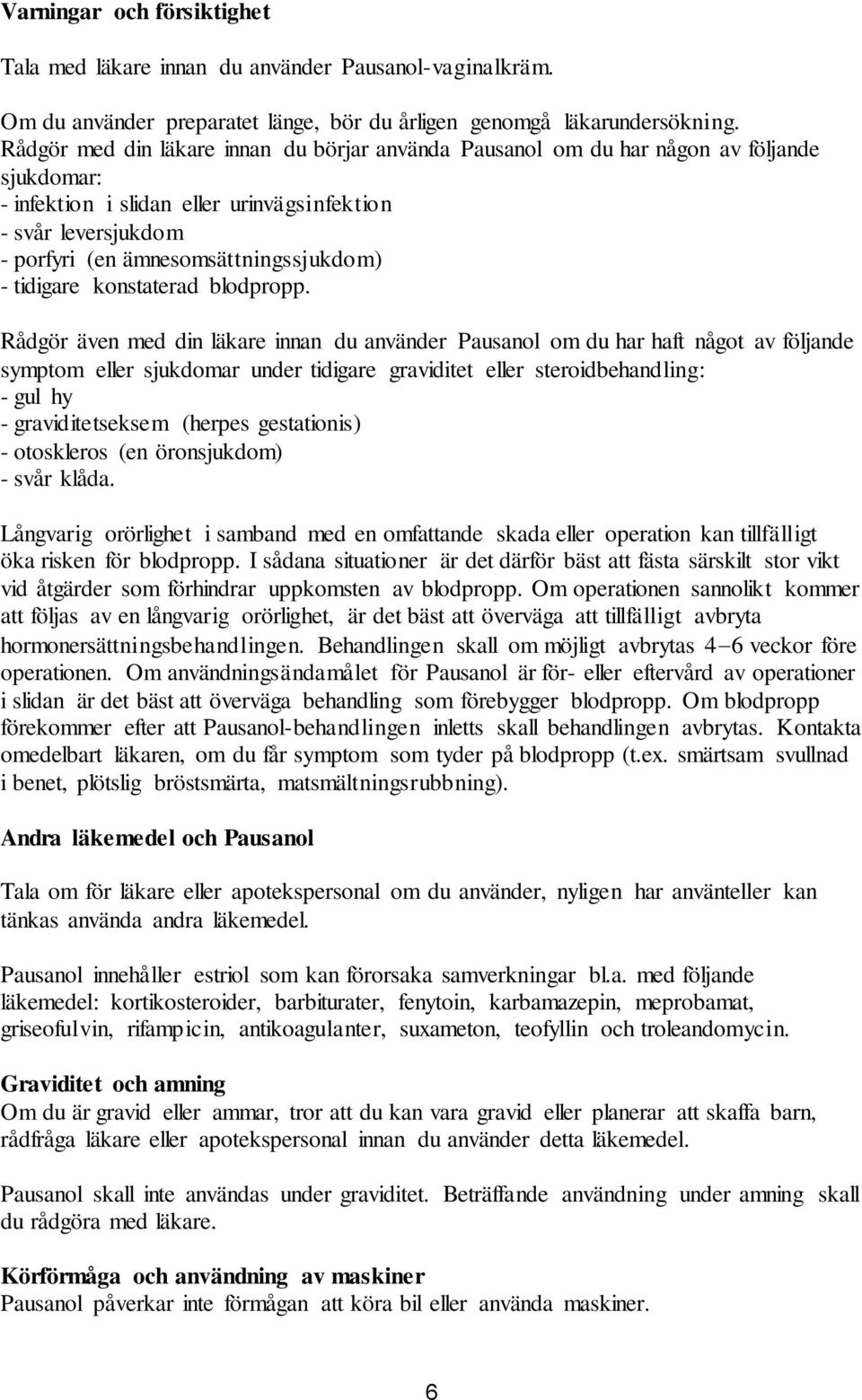 tidigare konstaterad blodpropp.