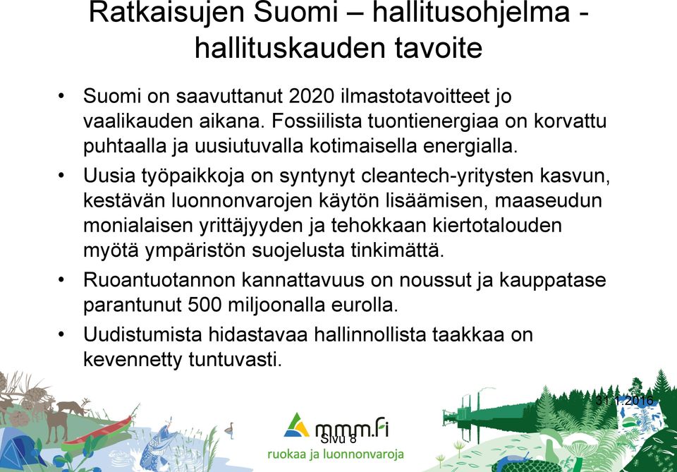 Uusia työpaikkoja on syntynyt cleantech-yritysten kasvun, kestävän luonnonvarojen käytön lisäämisen, maaseudun monialaisen yrittäjyyden ja tehokkaan