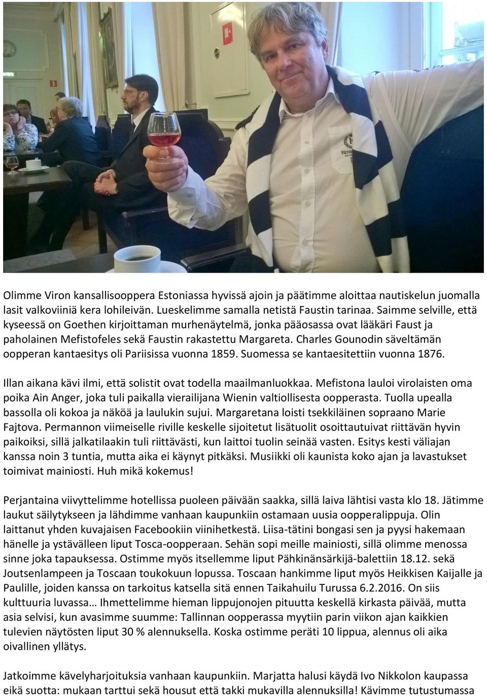 Charles Gounodin säveltämän oopperan kantaesitys oli Pariisissa vuonna 1859. Suomessa se kantaesitettiin vuonna 1876. Illan aikana kävi ilmi, että solistit ovat todella maailmanluokkaa.