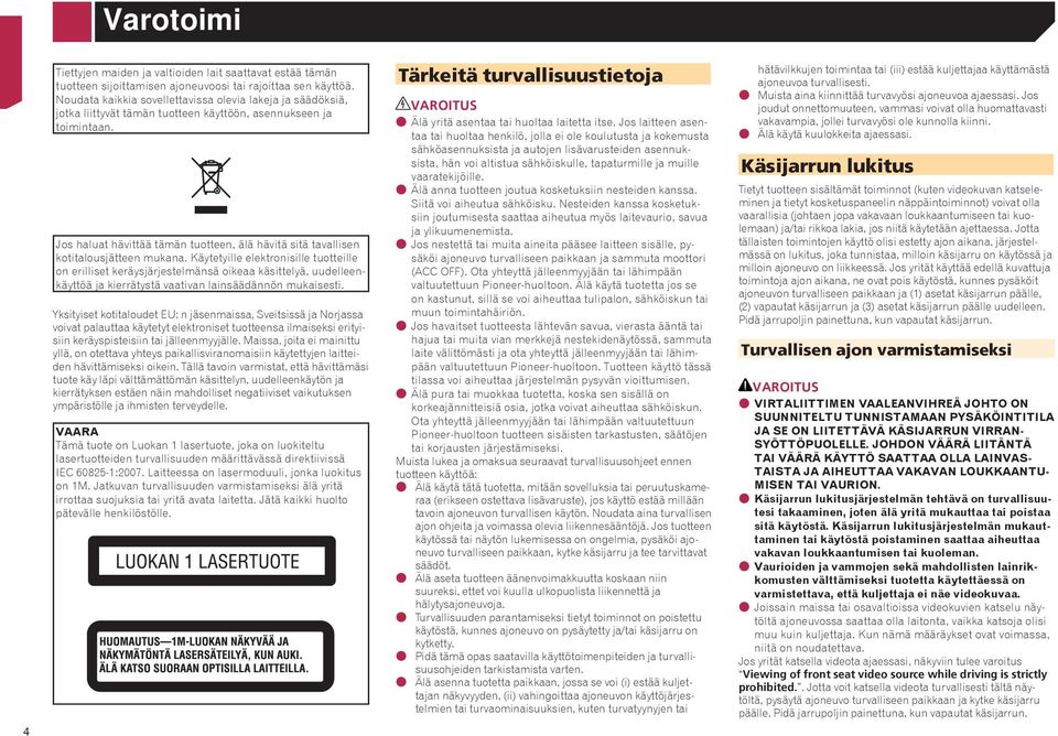 Jos haluat hävittää tämän tuotteen, älä hävitä sitä tavallisen kotitalousjätteen mukana.