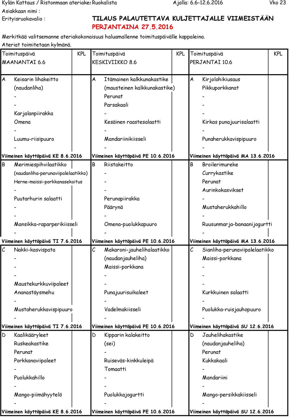 Kirkas punajuurisalaatti Luumu-riisipuuro Mandariinikiisseli Punaherukkavispipuuro Viimeinen käyttöpäivä KE 8.6.