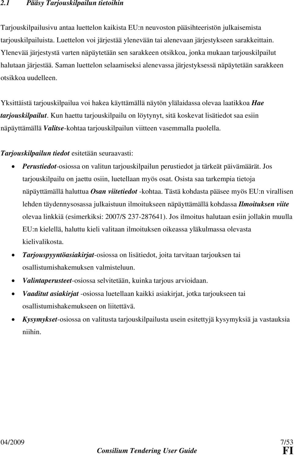 Saman luettelon selaamiseksi alenevassa järjestyksessä näpäytetään sarakkeen otsikkoa uudelleen.