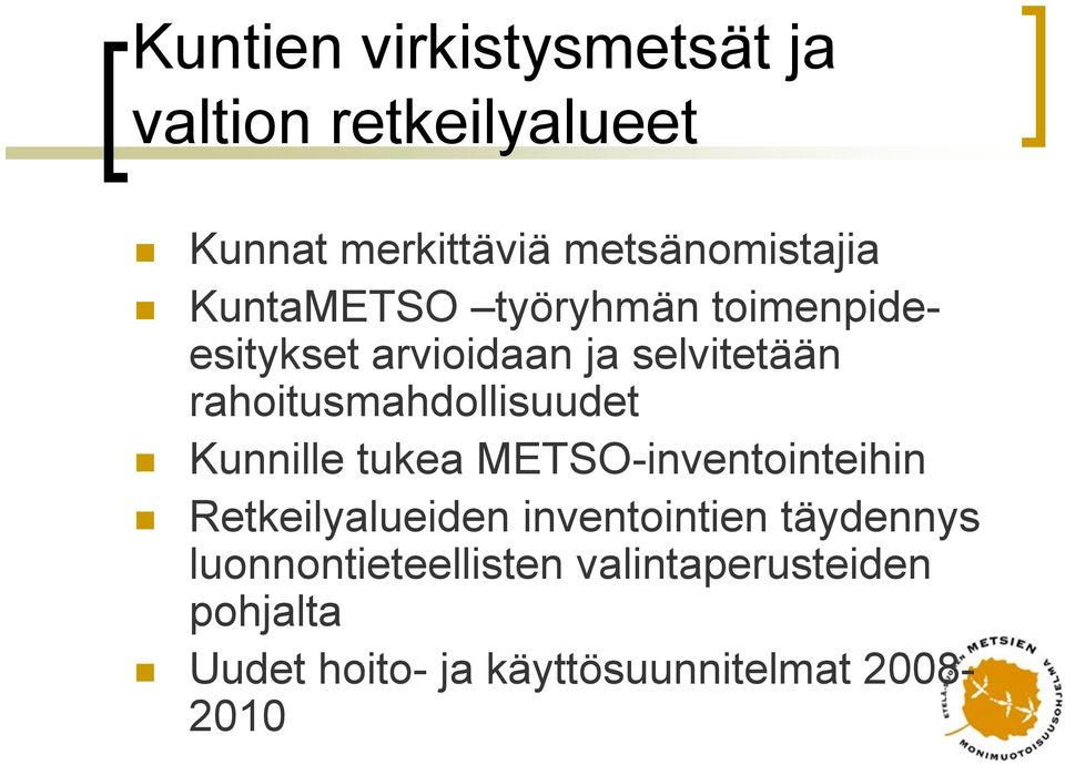 rahoitusmahdollisuudet Kunnille tukea METSO-inventointeihin Retkeilyalueiden