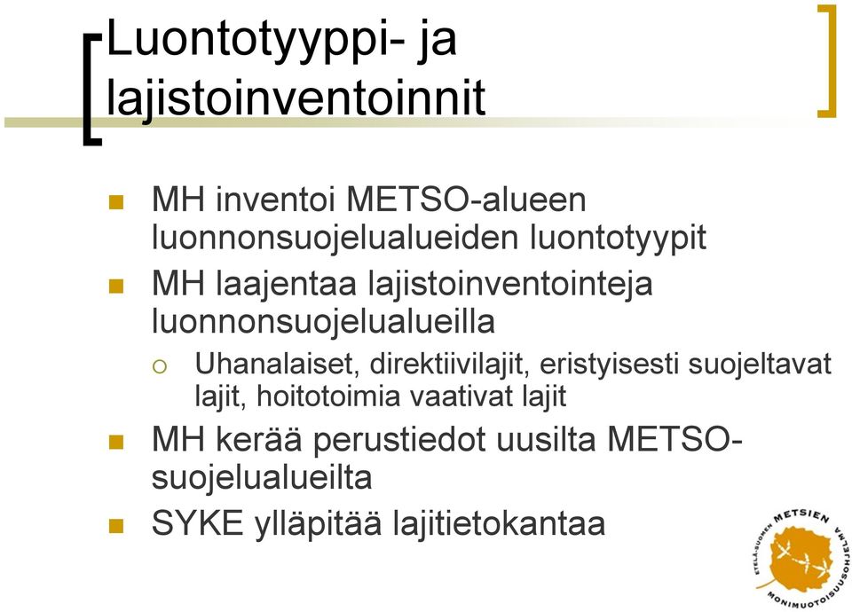 luonnonsuojelualueilla Uhanalaiset, direktiivilajit, eristyisesti suojeltavat