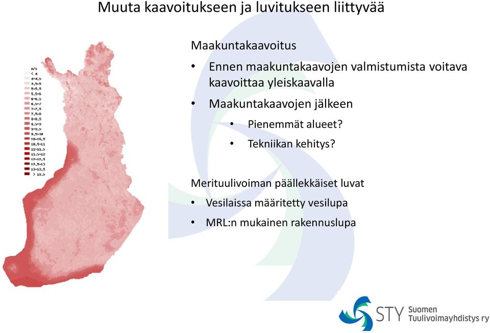 Maakuntakaavojen jälkeen Pienemmät alueet? Tekniikan kehitys?