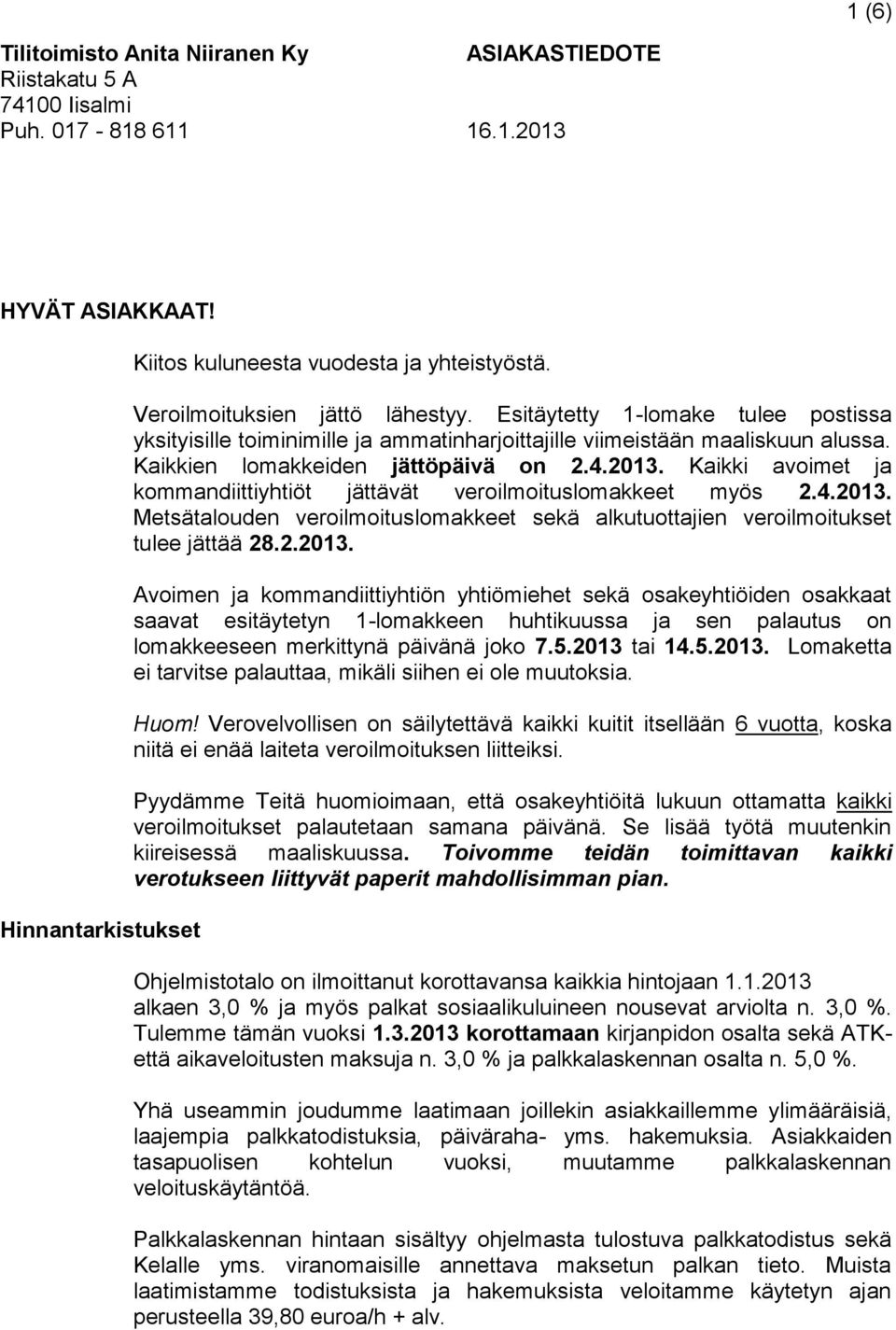 Kaikki avoimet ja kommandiittiyhtiöt jättävät veroilmoituslomakkeet myös 2.4.2013.