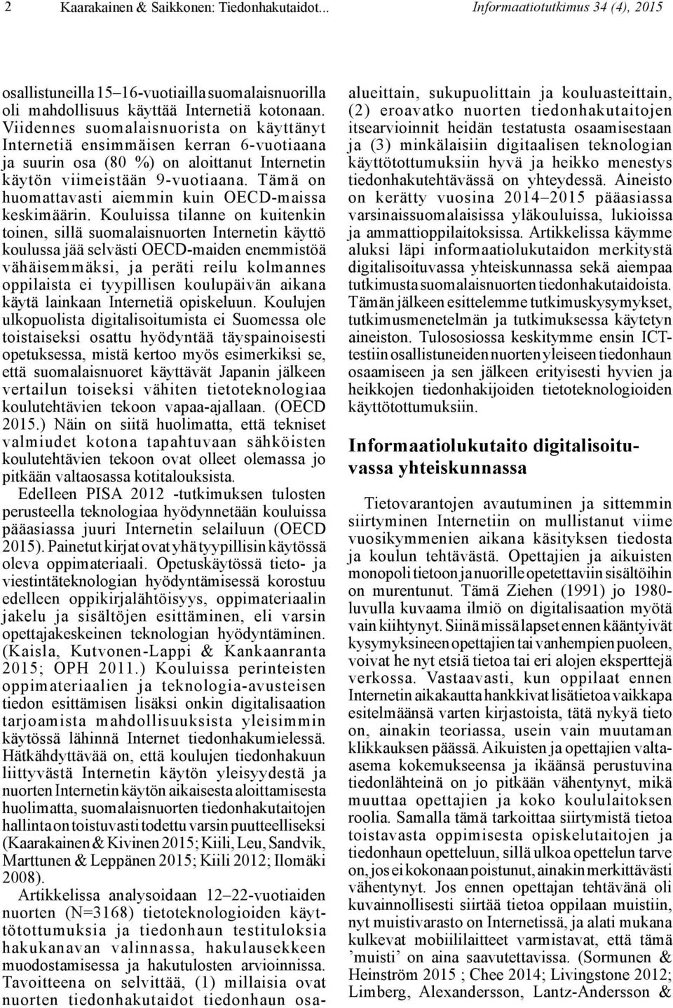 Tämä on huomattavasti aiemmin kuin OECD-maissa keskimäärin.